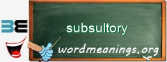WordMeaning blackboard for subsultory